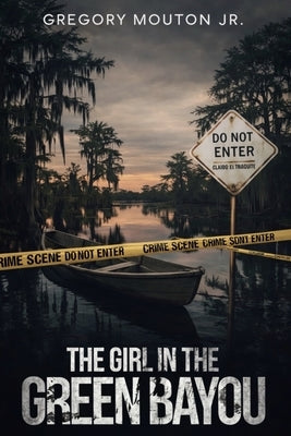 The Girl In The Green Bayou by Mouton, Gregory, Jr.