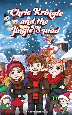 Chris Kringle and the Jingle Squad by Hilton, Sheryl
