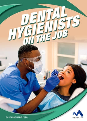 Dental Hygienists on the Job by Ford, Jeanne Marie