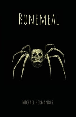 Bonemeal by Hernandez, Michael
