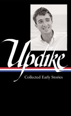 John Updike: Collected Early Stories (Loa #242) by Updike, John