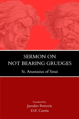 Sermon on Not Bearing Grudges by St Anastasius of Sinai