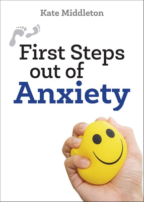 First Steps Out of Anxiety by Middleton, Kate