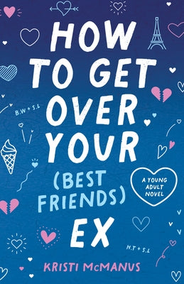 How to Get Over Your (Best Friend's) Ex by McManus, Kristi