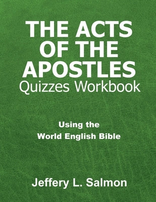 The Acts of the Apostles Quizzes Workbook by Salmon, Jeffery L.