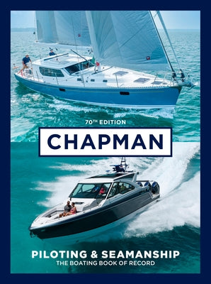 Chapman Piloting & Seamanship 70th Edition: The Boating Book of Record by Chapman, Charles