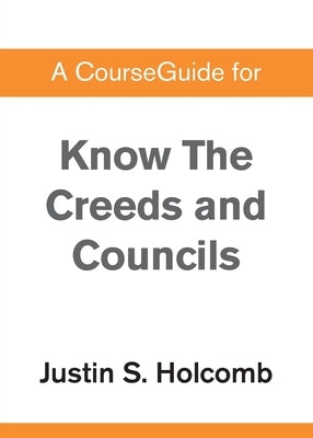 A CourseGuide for Know the Creeds and Councils by Zondervan
