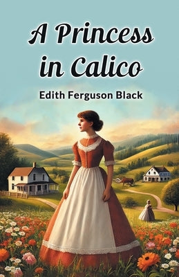 A Princess in Calico by Black, Edith Ferguson