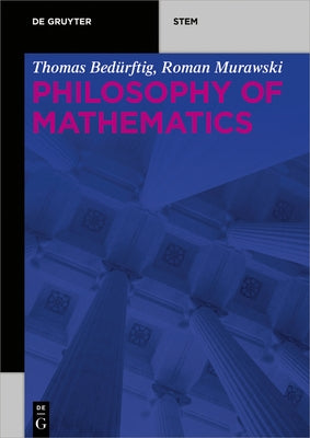 Philosophy of Mathematics by BedÃ¼rftig, Thomas