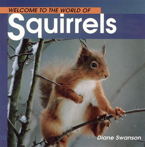 Welcome to the World of Squirrels by Swanson, Diane