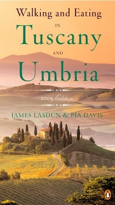 Walking and Eating in Tuscany and Umbria: Revised Edition by Lasdun, James