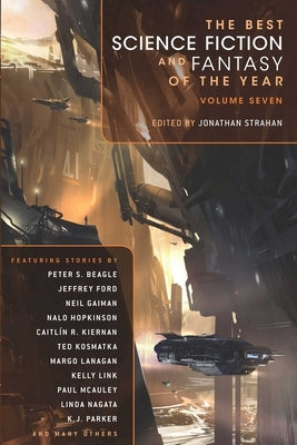 The Best Science Fiction and Fantasy of the Year, Volume 7 by Strahan, Jonathan