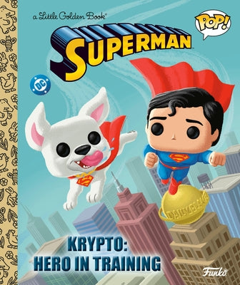 Krypto: Hero in Training (Superman Funko Pop!) by Golden Books