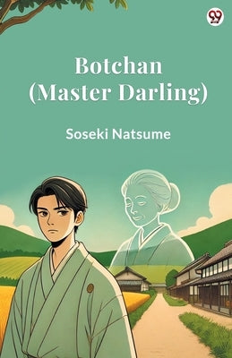 Botchan (Master Darling) by Natsume, Soseki