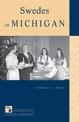 Swedes in Michigan by Mead, Rebecca J.