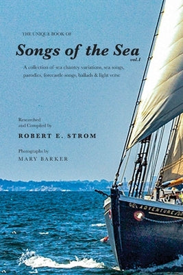 The Unique Book of Songs of the Sea Vol. I by Strom, Robert