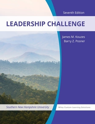 The Leadership Challenge, 7e with The Leadership Challenge Workbook 4e for Southern New Hampshire University by Kouzes, James M.