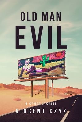 Old Man Evil: & Other Stories by Czyz, Vincent