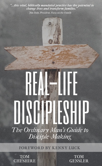 Real-Life Discipleship: The Ordinary Man's Guide to Disciple-Making by Gensler, Tom