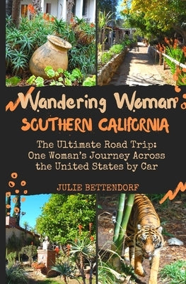 Wandering Woman: The Ultimate Road Trip: One Woman's Journey Across the United States by Car by Bettendorf, Julie