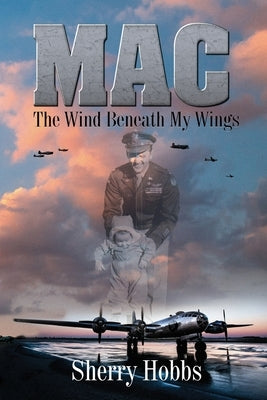 Mac: The Wind Beneath My Wings by Hobbs, Sherry