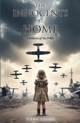 The Innocents at Home-Children of the 1940s by Stone, Mary