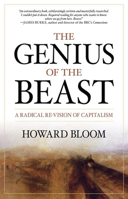 The Genius of the Beast: A Radical Re-Vision of Capitalism by Bloom, Howard
