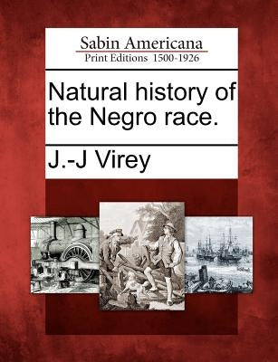 Natural History of the Negro Race. by Virey, J. -J