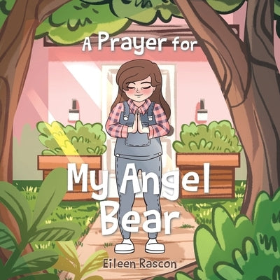 A Prayer for My Angel Bear by Rascon, Eileen