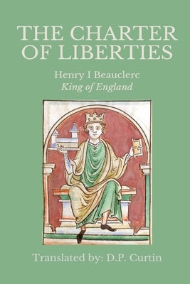 The Charter of Liberties by Henry I., King Of England