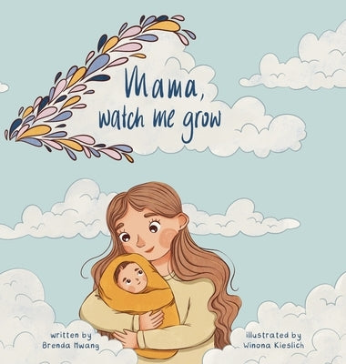 Mama, Watch Me Grow by Hwang, Brenda L.