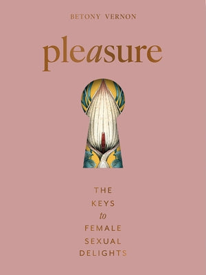 Pleasure: The Keys to Female Sensual Delights by Vernon, Betony