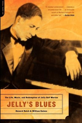 Jelly's Blues: The Life, Music, and Redemption of Jelly Roll Morton by Reich, Howard