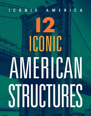 12 Iconic American Structures by Ventura, Marne