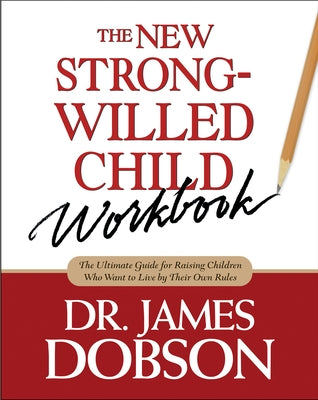 The New Strong-Willed Child Workbook by Dobson, James C.