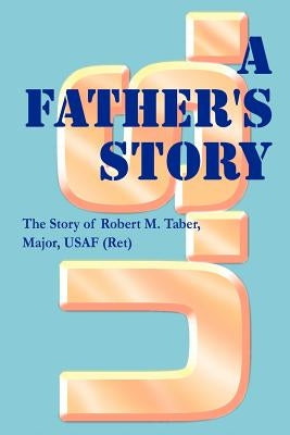 A Father's Story by Taber, Robert M.