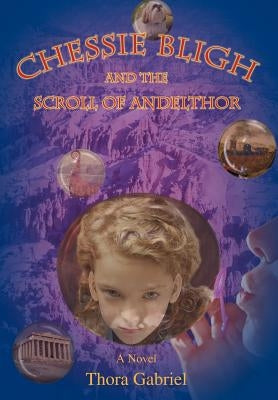Chessie Bligh and the Scroll of Andelthor by Gabriel, Thora