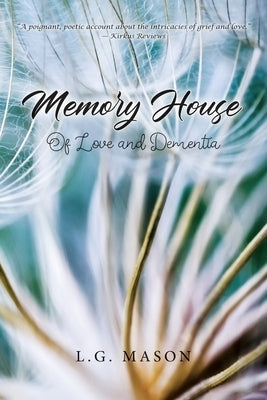 Memory House: Of Love and Dementia by Mason, L. G.