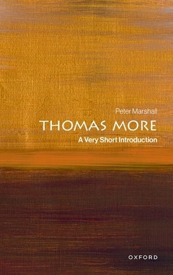 Thomas More: A Very Short Introduction by Marshall, Peter