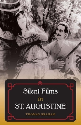 Silent Films in St. Augustine by Graham, Thomas