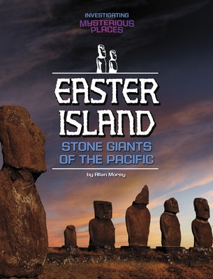 Easter Island, Stone Giants of the Pacific by Morey, Allan