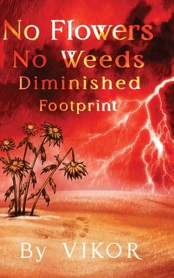 No Flowers No Weeds Diminished Footprint by Vikor