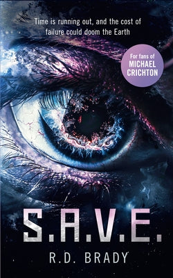 S.A.V.E.: A Riveting Science Fiction Thriller Where an Alien Experiment Turns Deadly by Brady, R. D.