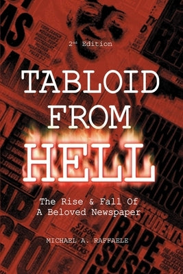 Tabloid from Hell: (2nd Edition): The Rise by Raffaele, Michael A.