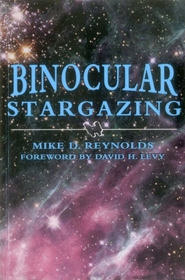Binocular Stargazing by Reynolds, Mike D.