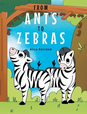 From Ants to Zebras by Ketchem, Alica