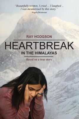 Heartbreak in the Himalayas by Hodgson, Ray