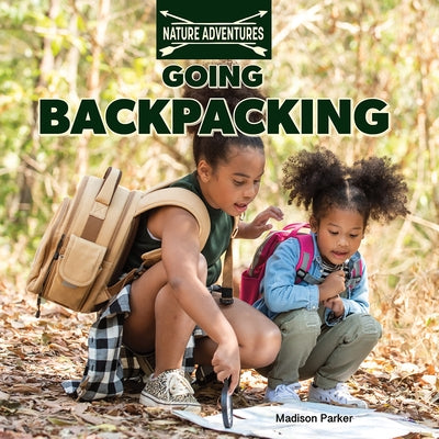 Going Backpacking by Parker, Madison
