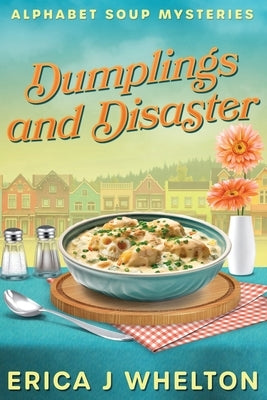 Dumplings and Disaster by Whelton, Erica J.