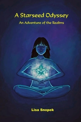 A Starseed Odyssey: An Adventure of the Realms by Snopek, Lisa